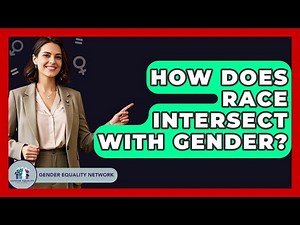 How Does Race Intersect With Gender? - Gender Equality Network