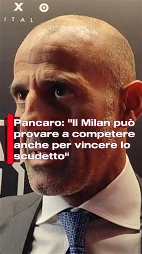 Pancaro: "Il Milan può provare a competere anche per vincere lo scudetto"