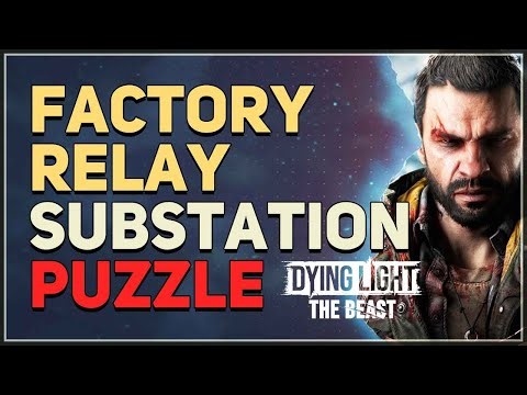 Factory Relay Substation Puzzle Dying Light The Beast