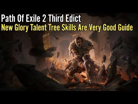 Path Of Exile 2 Third Edict, New Glory Talent Tree Skills Are Very Good Guide