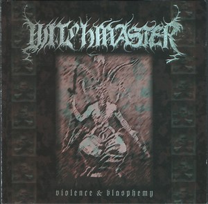 Witchmaster - Violence & Blasphemy
