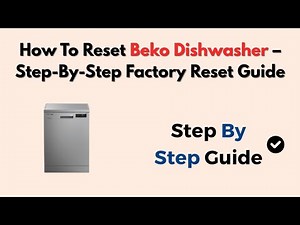 How To Reset Beko Dishwasher – Step-By-Step Factory Reset Guide
