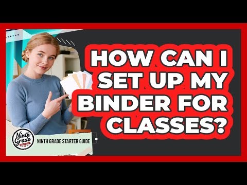 How Can I Set Up My Binder For Classes?