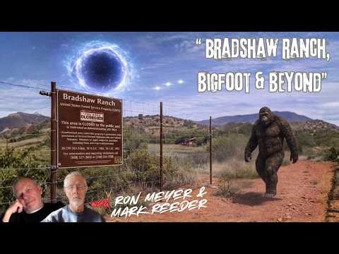"Bradshaw Ranch, Bigfoot and Beyond" with Ron Meyer and Mark Reeder