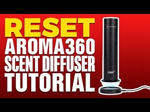 Hard Reset AROMA360 Scent Diffuser Tutorial (2025)