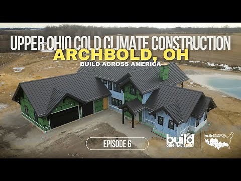 Build Across America - Ep. 6 Upper Ohio Cold Climate Construction