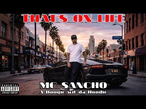 MC Sancho - Thatʼs on Life (feat. A Boogie wit da Hoodie) [Official Lyric Video]