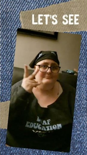 ASL WORDS: let's see, pay attention, oh I see