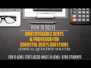 Irrecoverable & Provision for Doubtful Debts (Topical Question Solved) | OLEVEL, IGCSE, ALEVEL
