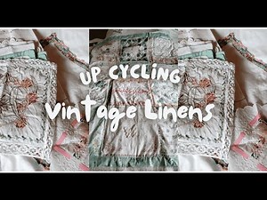 Easily Repurpose Vintage Linens and Up cycle Clothing With These Tips