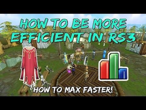 Runescape 3 - Maxing Guide + Tips | How to be more Efficient!