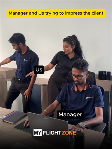 Manager and Us trying to impress the client . . #teammyflightzone #myflightzone | My Flight Zone