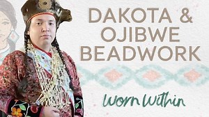 Dakota & Ojibwe Beadwork | Worn Within