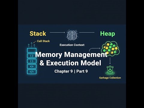 JavaScript Memory Management & Execution Model Explained | Chapter 9 Part 9