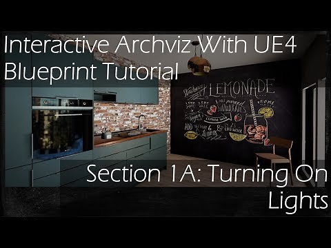 Interactive Archviz With Ue4 Blueprints Tutorial Section 1A - Turning on light