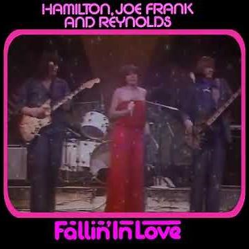 Hamilton, Joe Frank & Reynolds - Fallin' in Love