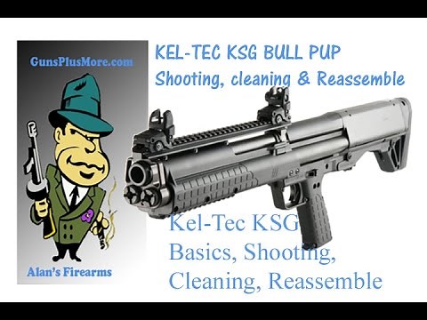 AlansFirearms: KEL-TEC KSG, Shoot, Field Strip, Clean, and Reassemble