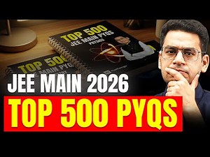 Top 500 PYQs for JEE Main 2026 | Bas itna karlo and your JEE Main is set!