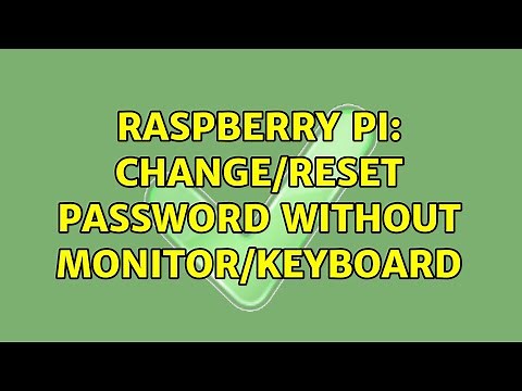 Raspberry Pi: Change/reset password WITHOUT monitor/keyboard (3 Solutions!!)