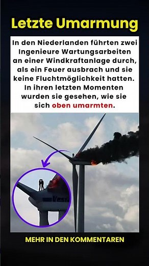 Die letzte Umarmung zweier Ingenieure, die in einer brennenden Windkraftanlage gefangen waren! 😢