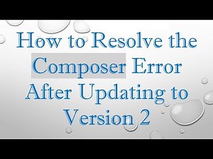 How to Resolve the Composer Error After Updating to Version 2