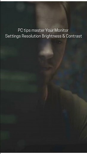 PC Tips Master the Settings:Optimize Resolution, Brightness, and Contrast for the Best PC Experience