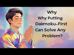Why Putting Daimoku First Can Solve Any Problem? | NIchiren Buddhism