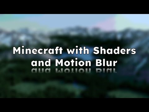 Minecraft with Shaders and Motion Blur: Episode 1