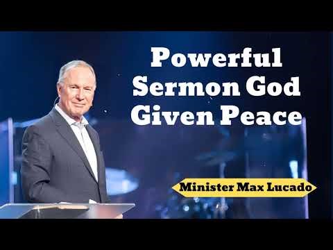 Powerful Sermon God Given Peace- Minister Max Lucado