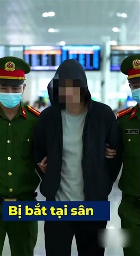 Tin nhanh: Sốc! Hu Yong Chao bị bắt tại sân bay khi chuẩn bị rời Việt Nam