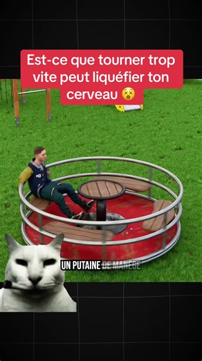 Est-ce que tourner trop vite peut liquéfier ton cerveau ?