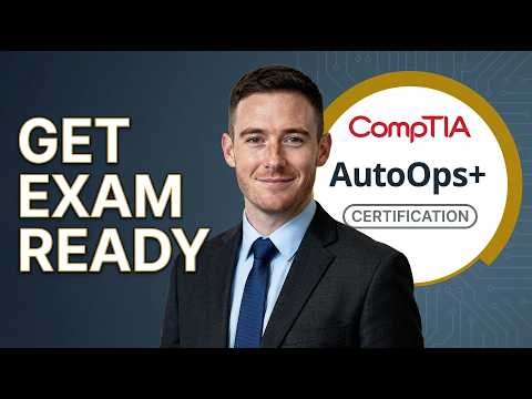CompTIA AutoOps+ (AT0-001 V1) | How to Pass: Key Topics + Best Strategy