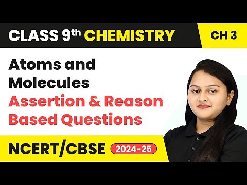 Atoms & Molecules - Assertion & Reason Based Questions | Class 9 Chemistry Chapter 3 | CBSE 2025-26