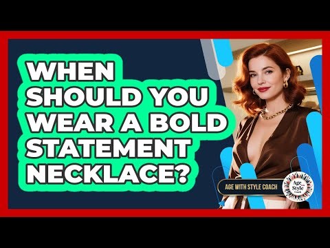 When Should You Wear A Bold Statement Necklace?
