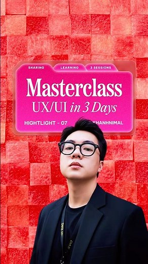 Khóa học UX/UI Masterclass - Hightlight 07📚
