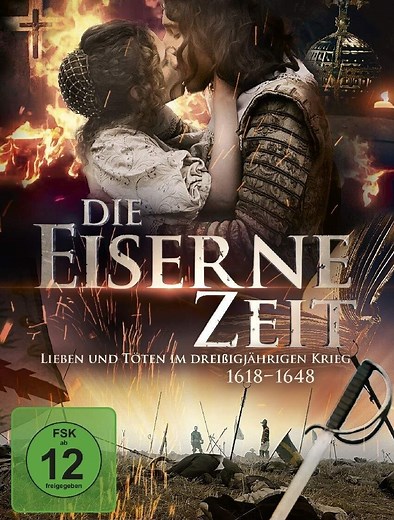 Die eiserne Zeit - Lieben und Töten im Dreißigjährigen Krieg | TVmaze