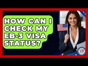 How Can I Check My EB-3 Visa Status? - US Citizenship Immigration Guide