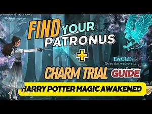 HELP FINDING YOUR PATRONUS AND COMPLETE THE CHARM TRIAL EVENT in Harry Potter Magic Awakened.