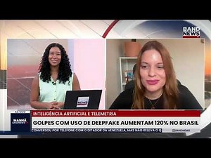 Band News - Scams using deepfakes increase by 120% in Brazil