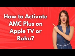 How to Activate AMC Plus on Apple TV or Roku ? - Step. by Step