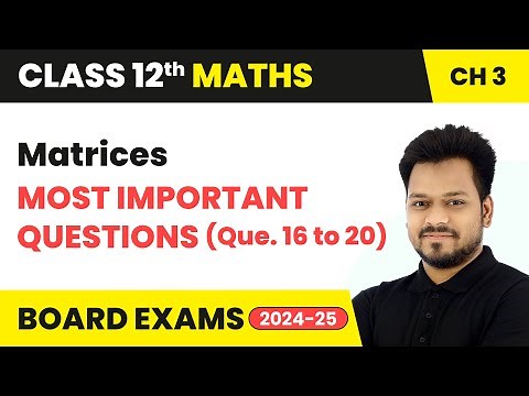 Matrices - Most Important Questions (Que. 16 to 20) | Class 12 Maths Chapter 3 | CBSE 2025-26