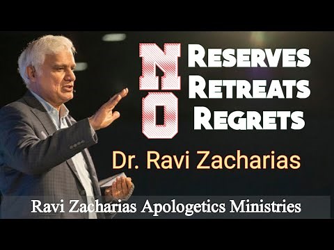 No Reserves, No Retreats & No Regrets || Dr. Ravi Zacharias