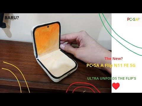 BARU? (Iklan PC•SA A Flip N11 FE 5G) Adalah ULTRA UNFOLDS THE FLIP'S? 🔷🔹👍♥️