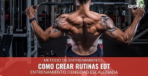 Como crear rutinas EDT (Entrenamiento de Densidad Escalonada)