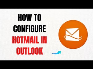 How to Configure Hotmail in Outlook - Full Guide