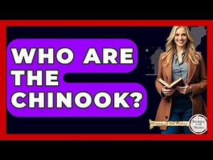 Who Are The Chinook? - Stories of the States