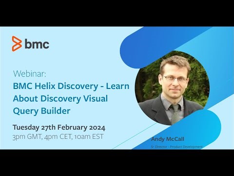 Webinar: BMC Helix Discovery - Learn About Discovery Visual Query Builder