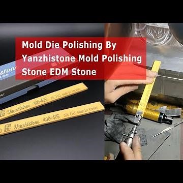 Mold Die Tooling Polishing Finishing By Yanzhistone Mold Polishing Stone EDM Stone