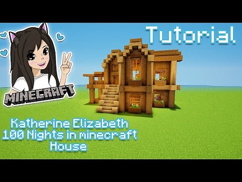 Katherine Elizabeth 100 nights in Minecraft house Tutorial!