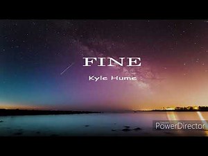 FINE - Kyle Hume (lyrics)